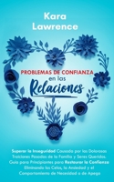 Problemas de Confianza en las Relaciones: Guía para Principiantes para Restaurar la Confianza Eliminando los Celos, la Ansiedad y el Comportamiento de Necesidad o de Apego (Spanish Edition) B08GG2DM5M Book Cover