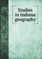 Studies in Indiana Geography 3742809326 Book Cover