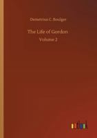 The Life of Gordon: Volume 2 3752319666 Book Cover