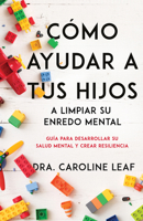 C?mo Ayudar a Tu Hijo a Limpiar Su Enredo Mental: Gu?a Para Desarrollar Su Salud Mental Y Crear Resiliencia B0BN7FYSPF Book Cover