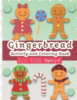 Gingerbread Activity and Coloring Book Ages 3-8: Filled with Fun Activities, Word Searches, Coloring Pages, Dot to dot, Mazes for Preschoolers 1700398407 Book Cover