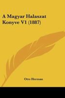 A Magyar Halaszat Konyve V1 (1887) 1160277702 Book Cover