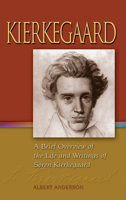 Kierkegaard: A Brief Overview of the Life and Writings of Soren Kierkegaard 1932688536 Book Cover