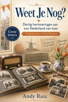Weet Je Nog?: Nederlandse herinneringen van 1944 | Uitgave in groot lettertype voor ouderen | Cadeau voor ouders en grootouders (Verhalen in groot lettertype) (Dutch Edition) B0H3T8Z414 Book Cover