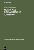 Musik als romantische Illusion: Eine Untersuchung zur Bedeutung der Musikvorstellung E.T.A. Hoffmanns für sein literarisches Werk (Studien zur deutschen Literatur) 3484180773 Book Cover
