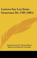 Lettres Sur Les Etats Generaux De 1789 (1865) 0353995916 Book Cover
