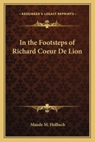 In the Footsteps of Richard Coeur De Lion 1144670020 Book Cover