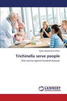 Trichinella serve people: One vaccine against hundred diseases 3659826758 Book Cover