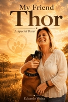 MY FRIEND THOR: A Special Boxer B0H852M34M Book Cover