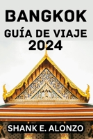 BANGKOK GUÍA DE VIAJE 2024. (Spanish Edition) B0CVVCVF1Y Book Cover