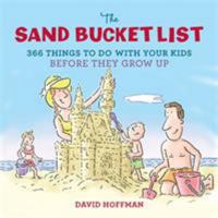 The Sand Bucket List: 366 Things to Do With Your Kids Before They Grow Up 0762442611 Book Cover