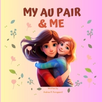 My Au pair & Me: The sweetest and funniest book of children's memories who love their au pair B0CPLP48YZ Book Cover
