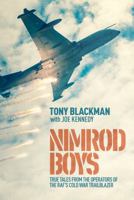 Nimrod Boys: True Tales from the Operators of the RAF's Cold War Trailblazer 1911667203 Book Cover