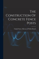 The Construction Of Concrete Fence Posts 1016881347 Book Cover