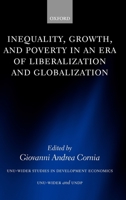 Inequality, Growth, and Poverty in an Era of Liberalization and Globalization (Unu-Wider Studies in Development Economics) 0199271410 Book Cover