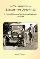 California Before the Freeways: A Pictorial History of California's Highways 1912-1919 148408375X Book Cover