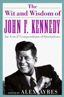 The Wit and Wisdom of John F. Kennedy 0452011396 Book Cover