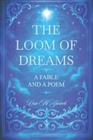The Loom of Dreams: A fable and a poem B0G5G1X868 Book Cover