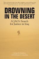 Drowning in the Desert: A JAG's Search for Justice in Iraq 076033448X Book Cover
