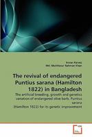 The revival of endangered Puntius sarana (Hamilton 1822) in Bangladesh 3639306368 Book Cover