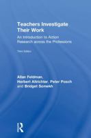 Teachers Investigate Their Work: An Introduction to Action Research across the Professions 1138225754 Book Cover