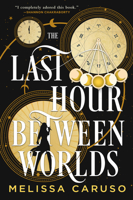 The Last Hour Between Worlds 031630347X Book Cover