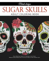 Sugar Skulls: Adult Coloring Book 9655750353 Book Cover