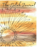 The Selah Journal: Follow the Sun on Your Self-healing Journey B08LG6FDTQ Book Cover