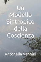 Un Modello Sintropico della Coscienza 1520892527 Book Cover