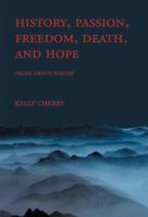 History, Passion, Freedom, Death, and Hope: Prose About Poetry 1879852276 Book Cover