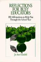 Reflections for Busy Educators: 180 Affirmations to Help You Throught the School Year 0803963203 Book Cover