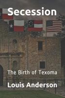 Secession: The Birth of Texoma 1794052011 Book Cover