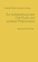 Zur Aufarbeitung des Ost-Punk und anderer Phänomene: Spectators Of Suicide 3741238201 Book Cover