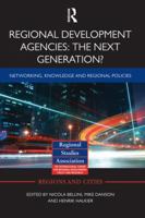 Regional Development Agencies: The Next Generation?: Networking, Knowledge and Regional Policies (Regions and Cities) 1138792217 Book Cover