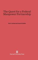 The Quest for a Federal Manpower Partnership 0674424662 Book Cover
