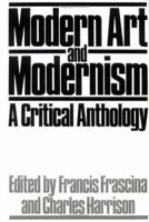 Modern Art And Modernism: A Critical Anthology 0064301249 Book Cover