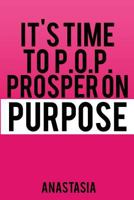 It's Time to P.O.P. Prosper on Purpose 1718019181 Book Cover