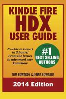 Kindle Fire HDX User Guide - Newbie to Expert in 2 Hours! 1499293224 Book Cover