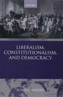 Liberalism, Constitutionalism, and Democracy 0199261687 Book Cover