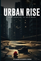 ii URBAN RISE A Story of Struggle, Ambition, and Survival B0GNZFPY59 Book Cover