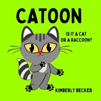 Catoon: Is It a Cat or a Raccoon? 1957544341 Book Cover