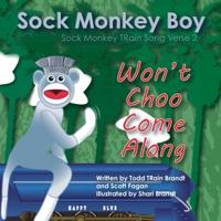 Won't Choo Come Along: Sock Monkey Train Song Verse 2 1365174883 Book Cover