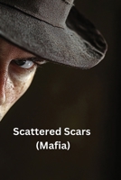 Scattered Scars (Mafia) B0DSFKKPWR Book Cover