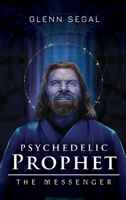 Psychedelic Prophet: The Messenger B0FY4F35PK Book Cover