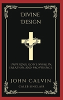 Divine Design: Unveiling God's Work in Creation and Providence 9358374284 Book Cover