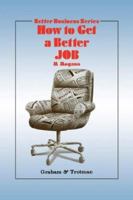 How to Get a Better Job (Better Business Series) 1853331902 Book Cover