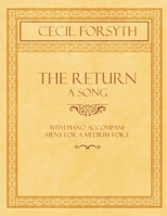 The Return - A Song with Piano Accompaniment for a Medium Voice 1528706641 Book Cover