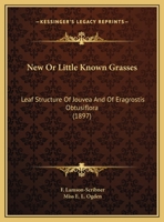 New Or Little Known Grasses: Leaf Structure Of Jouvea And Of Eragrostis Obtusiflora (1897) 1120654122 Book Cover