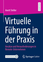 Virtuelle Führung in der Praxis: Ansätze und Herausforderungen in Remote-Unternehmen (German Edition) 3658480858 Book Cover