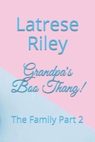 Grandpa's Boo Thang!: The Family Part 2 B086BJXW7X Book Cover
